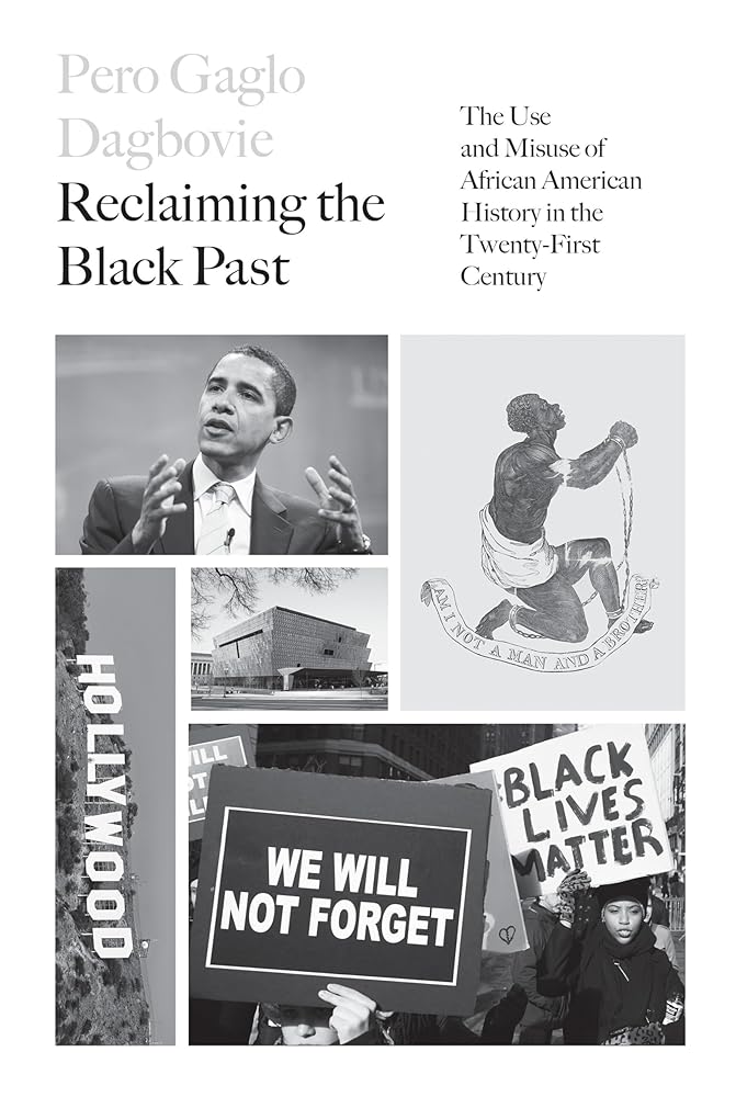 Reclaiming the Black Past: The Use and Misuse of African American History in the 21st Century cover image