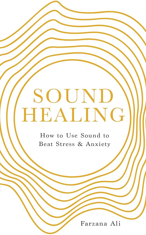Sound Healing: How to Use Sound to Beat Stress and Anxiety cover image