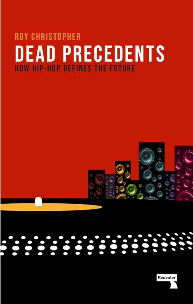 Dead Precedents: How Hip-Hop Defines the Future cover image