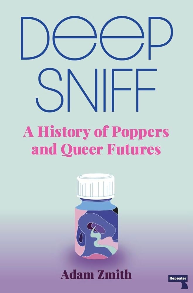 Deep Sniff: A History of Poppers and Queer Futures cover image