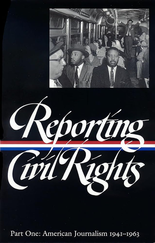 Reporting Civil Rights Vol. 1 (LOA #137): American Journalism 1941-1963 (Library of America Classic Journalism Collection) cover image