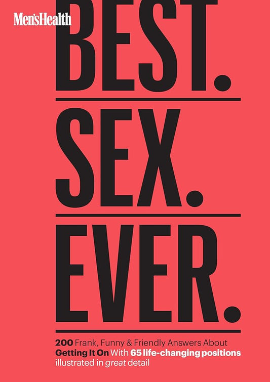 Men's Health Best. Sex. Ever.: 200 Frank, Funny & Friendly Answers About Getting It On cover image