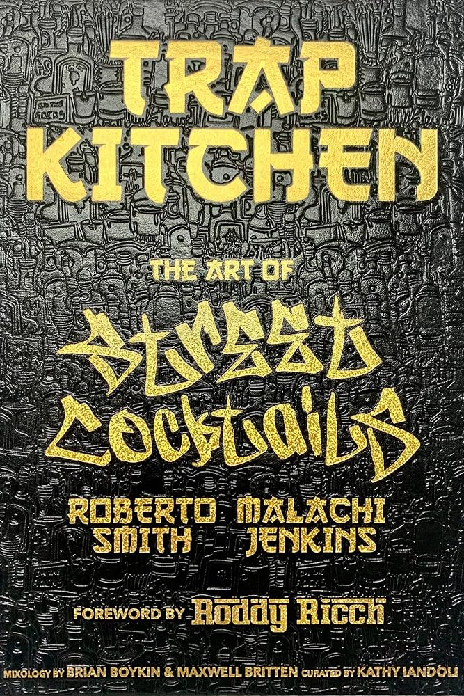 Trap Kitchen: The Art of Street Cocktails: (Cocktail Crafting, Street-Style Mixology, Creative Drink Blends, Home Bartender Recipes) cover image