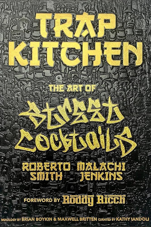 Trap Kitchen: The Art of Street Cocktails: (Cocktail Crafting, Street-Style Mixology, Creative Drink Blends, Home Bartender Recipes) cover image