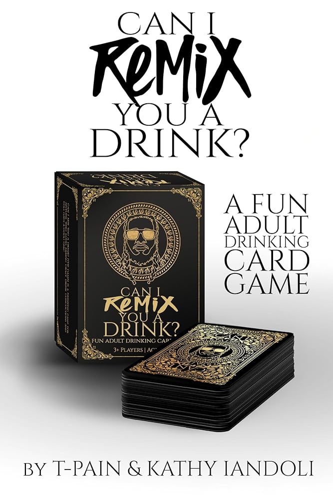 Can I Remix You A Drink? T-Pain's Ultimate Party Drinking Card Game for Adults: (Adult Drinking Game, Party Card Game, Cocktail Challenges, Group Fun Night) cover image