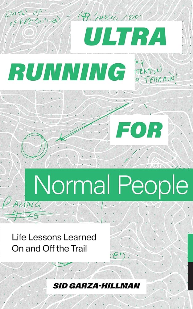 Ultrarunning for Normal People: Life Lessons Learned On and Off the Trail cover image