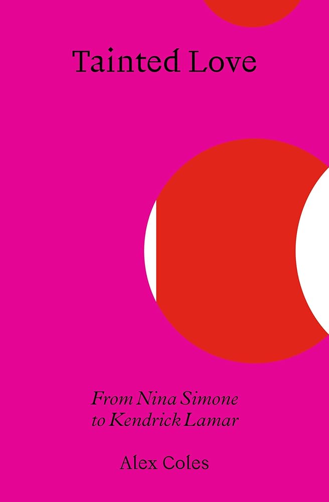 Tainted Love: From Nina Simone to Kendrick Lamar cover image