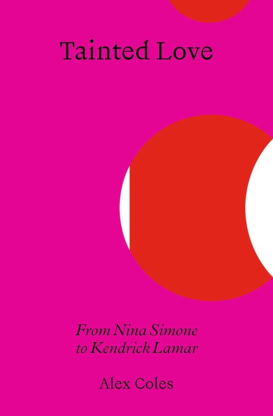 Tainted Love: From Nina Simone to Kendrick Lamar cover image