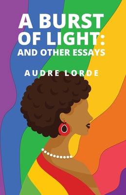A Burst of Light: and Other Essays by Audre Lorde - Paperback Edition Book Cover