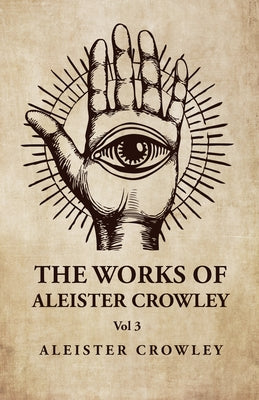 The Works of Aleister Crowley  Vol 3 by Aleister Crowley - Paperback Edition Book Cover