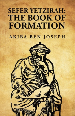 Sefer Yetzirah: The Book of Formation: The Book of Formation by Akiba ben Joseph by Akiba ben Joseph - Paperback Edition Book Cover