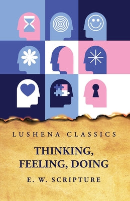 Thinking, Feeling, Doing by E. W. Scripture - Paperback Edition Book Cover