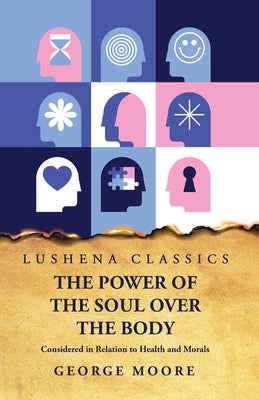 The Power of the Soul Over the Body by George Moore - Paperback Edition Book Cover