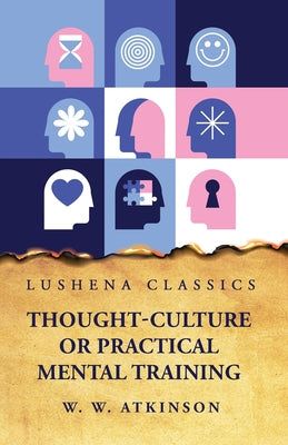 Thought-Culture or Practical Mental Training by William Walker Atkinson - Paperback Edition Book Cover