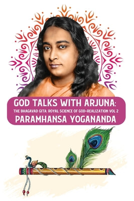 God Talks with Arjuna: The Bhagavad Gita: Royal Science of God-Realization Paramhansa Yogananda Vol 2 by Paramahansa Yogananda - Paperback Edition Book Cover