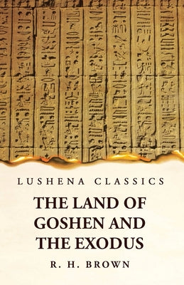 The Land of Goshen and the Exodus by Robert Hanbury Brown - Paperback Edition Book Cover