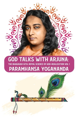 God Talks with Arjuna: The Bhagavad Gita: Royal Science of God-Realization Paramhansa Yogananda Vol 1 by Paramahansa Yogananda - Paperback Edition Book Cover