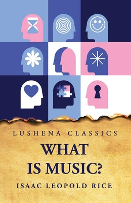 What Is Music? by Isaac Leopold Rice - Paperback Edition Book Cover