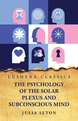 The Psychology of the Solar Plexus and Subconscious Mind by Julia Seton - Paperback Edition Book Cover