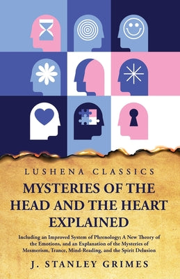 Mysteries of the Head and the Heart Explained by J. Stanley Grimes - Paperback Edition Book Cover