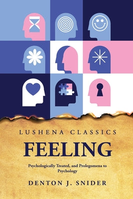 Feeling Psychologically Treated, and Prolegomena to Psychology by Denton J. Snider - Paperback Edition Book Cover