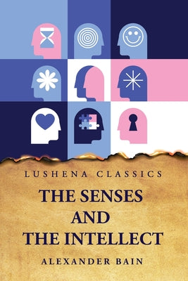 The Senses and the Intellect by Alexander Bain - Paperback Edition Book Cover