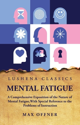Mental Fatigue A Comprehensive Exposition of the Nature of Mental Fatigue by Max Offner - Paperback Edition Book Cover