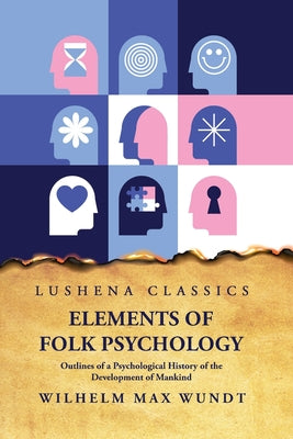 Elements of Folk PsychologynOutlines of a Psychological History of the Development of Mankind by Wilhelm Max Wundt - Paperback Edition Book Cover