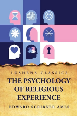 The Psychology of Religious Experience by Edward Scribner Ames - Paperback Edition Book Cover