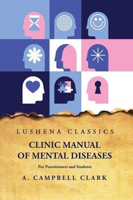 Clinic Manual of Mental Diseases: For Practitioners and Students by A. Campbell Clark - Paperback Edition Book Cover