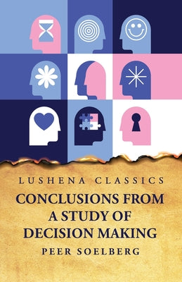 Conclusions From a Study of Decision Making by Peer Soelberg - Paperback Edition Book Cover