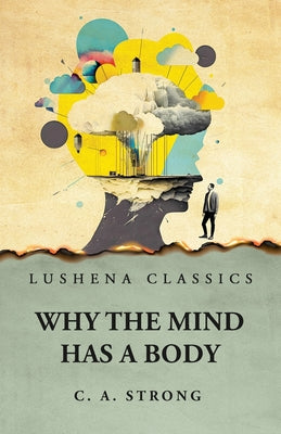 Why the Mind Has a Body by Charles Augustus Strong - Paperback Edition Book Cover