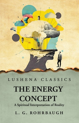 The Energy Concept A Spiritual Interpretation of Reality by Lewis Guy Rohrbaugh - Paperback Edition Book Cover