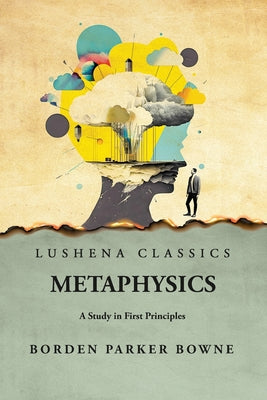 Metaphysics A Study in First Principles by Borden Parker Bowne - Paperback Edition Book Cover