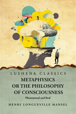 Metaphysics or the Philosophy of Consciousness by Henry Longueville Mansel - Paperback Edition Book Cover