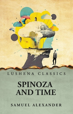 Spinoza and Time by Samuel Alexander - Paperback Edition Book Cover
