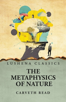 The Metaphysics of Nature by Carveth Read - Paperback Edition Book Cover
