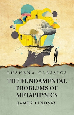 The Fundamental Problems Of Metaphysics by James Lindsay - Paperback Edition Book Cover