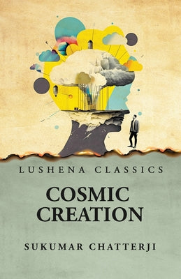 Cosmic Creation by Sukumar Chatterji - Paperback Edition Book Cover