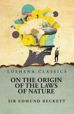 On the Origin of the Laws of Nature by Sir Edmund Beckett - Paperback Edition Book Cover