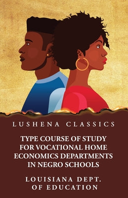 Type Course of Study for Vocational Home Economics Departments in Negro Schools by Louisiana; Dept; Of Education - Paperback Edition Book Cover