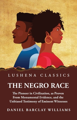 The Negro Race, the Pioneer in Civilization by Daniel Barclay Williams - Paperback Edition Book Cover