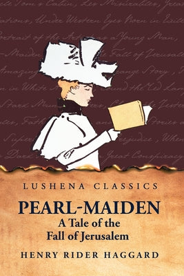 Pearl-Maiden A Tale of the Fall of Jerusalem by Henry Rider Haggard - Paperback Edition Book Cover