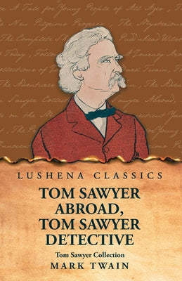 Tom Sawyer Collection: Tom Sawyer Abroad, Tom Sawyer Detective by Mark Twain - Paperback Edition Book Cover