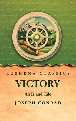 Victory: An Island Tale : An Island Tale by Joseph Conrad : An Island Tale: An Island Tale by Joseph Conrad by Joseph Conrad - Hardcover Edition Book Cover