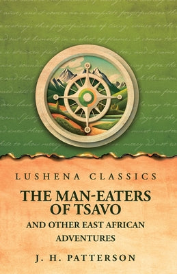 The Man-Eaters of Tsavo And Other East African Adventures by J. H. Patterson - Paperback Edition Book Cover