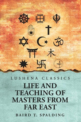 Life And Teaching of Masters from Far East by Baird T. Spalding - Paperback Edition Book Cover
