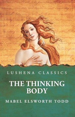 The Thinking Body by Mabel Elsworth Todd - Paperback Edition Book Cover