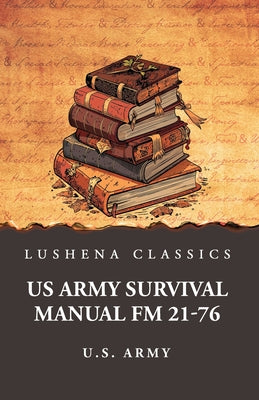 US Army Survival Manual FM 21-76 by U.S. Army - Paperback Edition Book Cover
