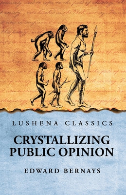 Crystallizing Public Opinion by Edward Bernays - Paperback Edition Book Cover